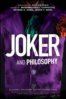 Joker and Philosophy : Why So Serious?