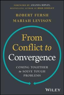 From Conflict to Convergence: Coming Together to Solve Tough Problems