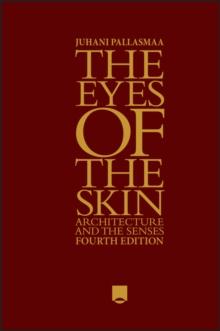 The Eyes of the Skin : Architecture and the Senses