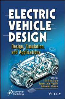 Electric Vehicle Design : Design, Simulation, and Applications