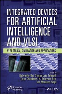 Integrated Devices for Artificial Intelligence and VLSI : VLSI Design, Simulation and Applications