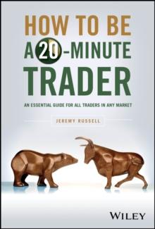 How to Be a 20-Minute Trader : An Essential Guide for All Traders in Any Market