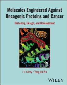 Molecules Engineered Against Oncogenic Proteins and Cancer : Discovery, Design, and Development