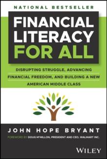 Financial Literacy for All : Disrupting Struggle, Advancing Financial Freedom, and Building a New American Middle Class