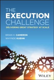 The Execution Challenge : Delivering Great Strategy at Scale