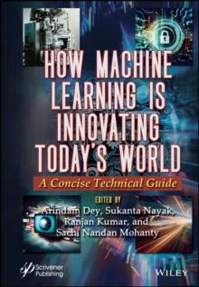 How Machine Learning is Innovating Today's World : A Concise Technical Guide