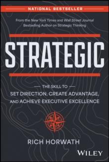 Strategic : The Skill to Set Direction, Create Advantage, and Achieve Executive Excellence