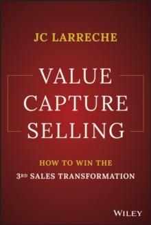 Value Capture Selling : How to Win the 3rd Sales Transformation