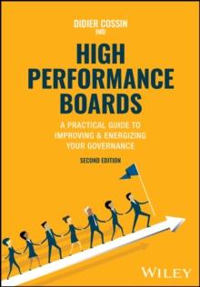 High Performance Boards : A Practical Guide to Improving and Energizing Your Governance