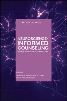 Neuroscience-Informed Counseling : Brain-Based Clinical Approaches