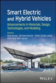 Smart Electric and Hybrid Vehicles : Advancements in Materials, Design, Technologies, and Modeling