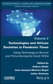 Technologies and African Societies in Pandemic Times : Using Technology to Survive and Thrive During the Covid-19 Era