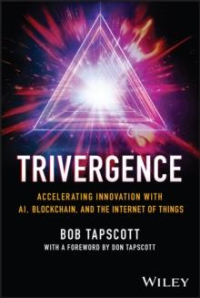 TRIVERGENCE : Accelerating Innovation with AI, Blockchain, and the Internet of Things