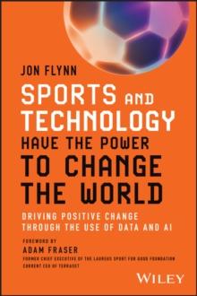 Sports and Technology Have the Power to Change the World : Driving Positive Change Through the Use of Data and AI