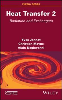 Heat Transfer, Volume 2 : Radiation and Exchangers