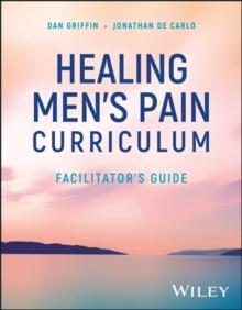 Healing Men's Pain Curriculum, Facilitator's Guide