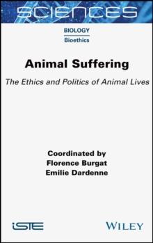 Animal Suffering : The Ethics and Politics of Animal Lives