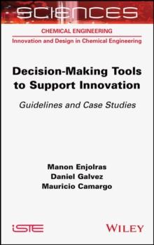 Decision-making Tools to Support Innovation : Guidelines and Case Studies