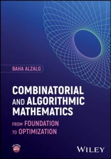 Combinatorial and Algorithmic Mathematics : From Foundation to Optimization