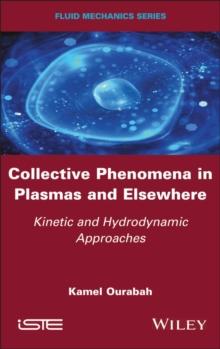 Collective Phenomena in Plasmas and Elsewhere : Kinetic and Hydrodynamic Approaches