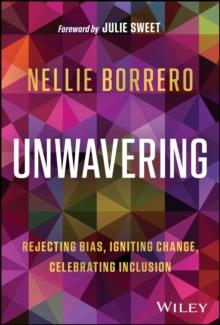 Unwavering : Rejecting Bias, Igniting Change, Celebrating Inclusion