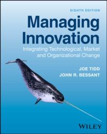 Managing Innovation : Integrating Technological, Market and Organizational Change