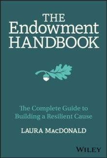 The Endowment Handbook : The Complete Guide to Building a Resilient Cause