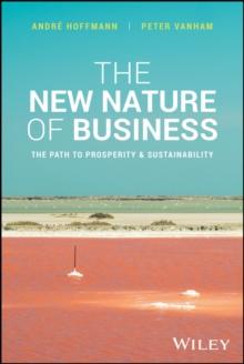 The New Nature of Business : The Path to Prosperity and Sustainability