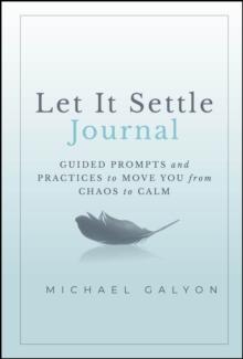 Let It Settle Journal : Guided Prompts and Practices to Move You From Chaos to Calm