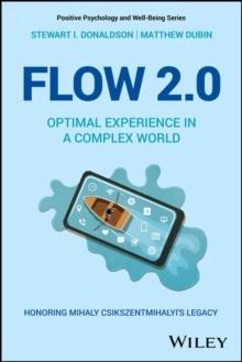 Flow 2.0 : Optimal Experience in a Complex World. Honoring Mihaly Csikszentmihalyi's Legacy