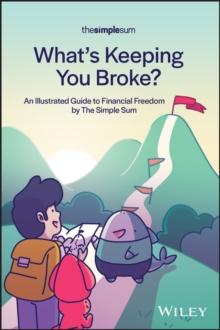 What's Keeping You Broke? : An Illustrated Guide to Financial Freedom by The Simple Sum