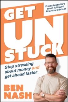 Get Unstuck : Stop Stressing about Money and Get Ahead Faster