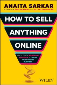 How to Sell Anything Online : The Ultimate Marketing Playbook to Grow Your Online Business