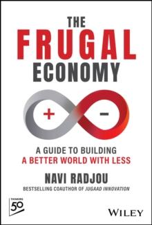 The Frugal Economy : A Guide to Building a Better World With Less