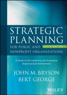 Strategic Planning for Public and Nonprofit Organizations : A Guide to Strengthening and Sustaining Organizational Achievement