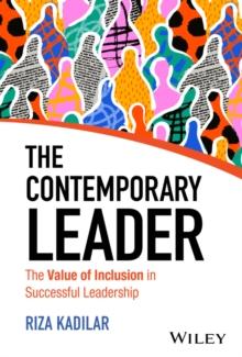 The Contemporary Leader : The Value of Inclusion in Successful Leadership