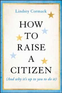 How to Raise a Citizen (And Why It's Up to You to Do It)