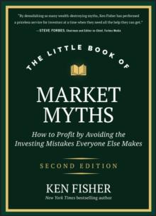 The Little Book of Market Myths : How to Profit by Avoiding the Investing Mistakes Everyone Else Makes