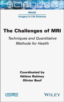 The Challenges of MRI : Techniques and Quantitative Methods for Health