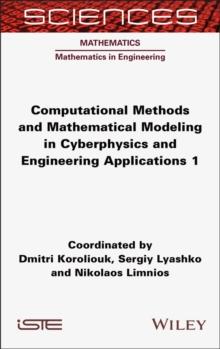 Computational Methods and Mathematical Modeling in Cyberphysics and Engineering Applications 1