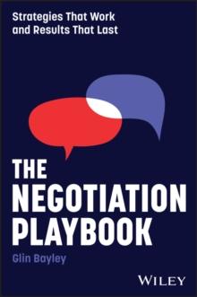 The Negotiation Playbook : Strategies That Work and Results That Last