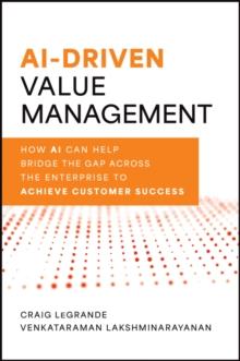 AI-Driven Value Management : How AI Can Help Bridge the Gap Across the Enterprise to Achieve Customer Success