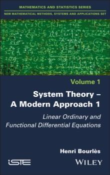 System Theory -- A Modern Approach, Volume 1 : Linear Ordinary and Functional Differential Equations