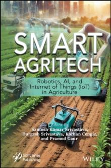 Smart Agritech : Robotics, AI, and Internet of Things (IoT) in Agriculture