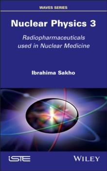 Nuclear Physics 3 : Radiopharmaceuticals Used in Nuclear Medicine