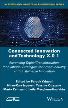 Connected Innovation and Technology X.0 1 : Advancing Digital Transformation: Innovational Strategies for Smart Industry and Sustainable Innovation