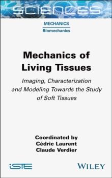 Mechanics of Living Tissues : Imaging, Characterization and Modeling Towards the Study of Soft Tissues