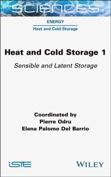 Heat and Cold Storage, Volume 1 : Sensible and Latent Storage