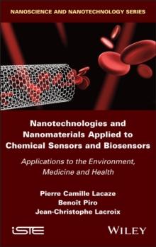 Nanotechnologies and Nanomaterials Applied to Chemical Sensors and Biosensors : Applications to the Environment, Medicine and Health