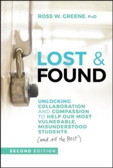 Lost & Found : Unlocking Collaboration and Compassion to Help Our Most Vulnerable, Misunderstood Students (and All the Rest)